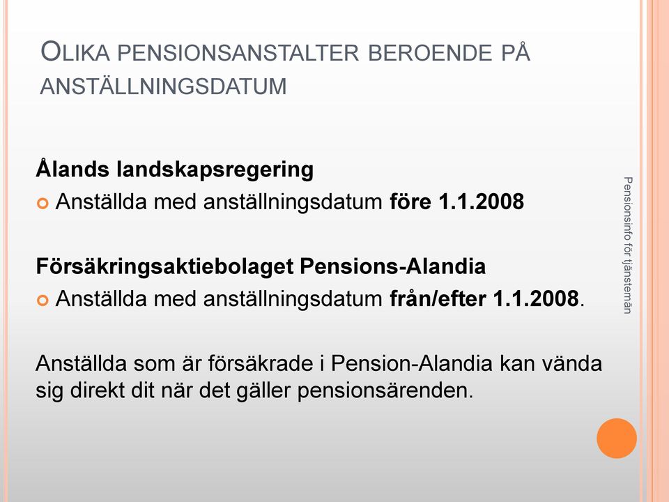 1.2008 Försäkringsaktiebolaget Pensions-Alandia Anställda med anställningsdatum