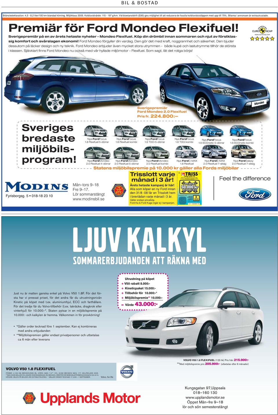 Sverigepremiär på en av årets hetaste nyheter Mondeo Flexifuel. Köp din drömbil innan sommaren och njut av förstklassig komfort och svårslagen ekonomi! Ford Mondeo förgyller din vardag.