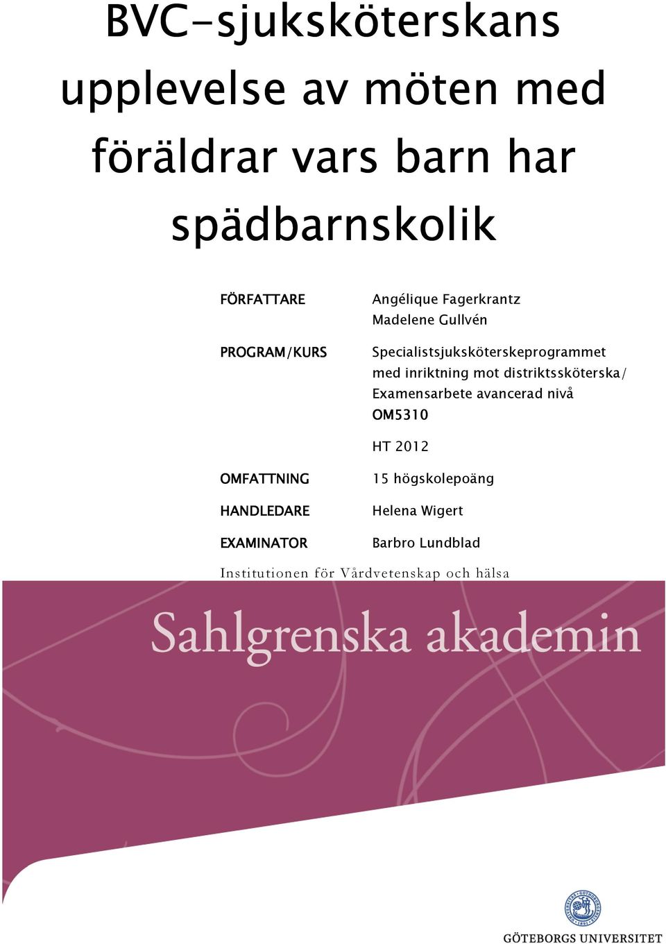 inriktning mot distriktssköterska/ Examensarbete avancerad nivå OM5310 HT 2012 OMFATTNING