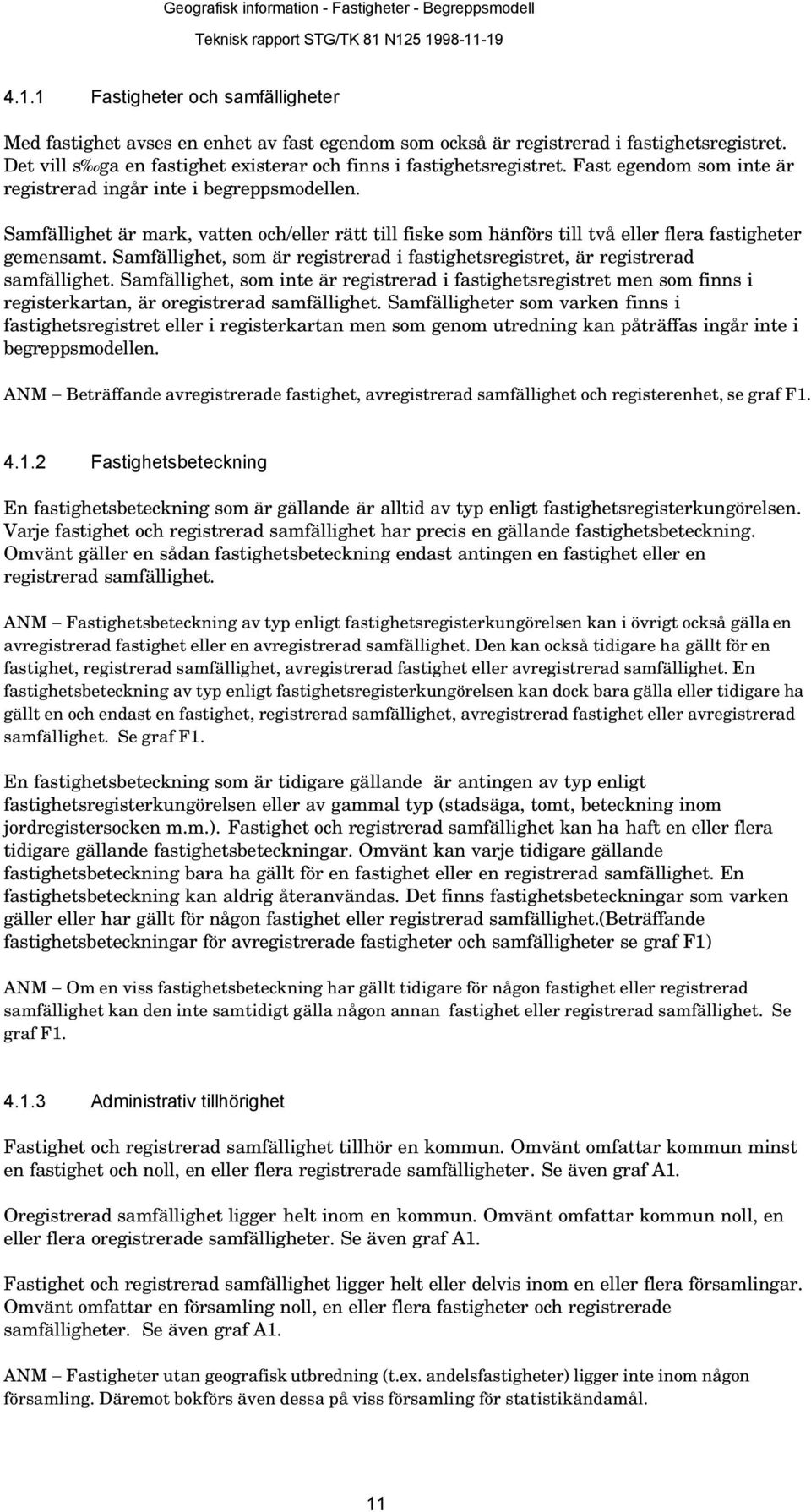 Samfällighet, som är registrerad i fastighetsregistret, är registrerad samfällighet.