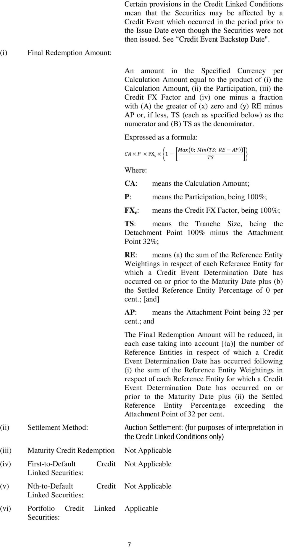 An amount in the Specified Currency per Calculation Amount equal to the product of (i) the Calculation Amount, (ii) the Participation, (iii) the Credit FX Factor and (iv) one minus a fraction with