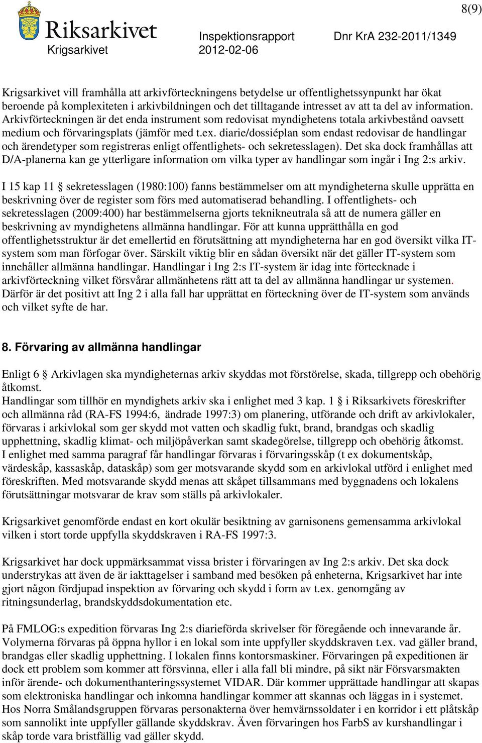 diarie/dossiéplan som endast redovisar de handlingar och ärendetyper som registreras enligt offentlighets- och sekretesslagen).