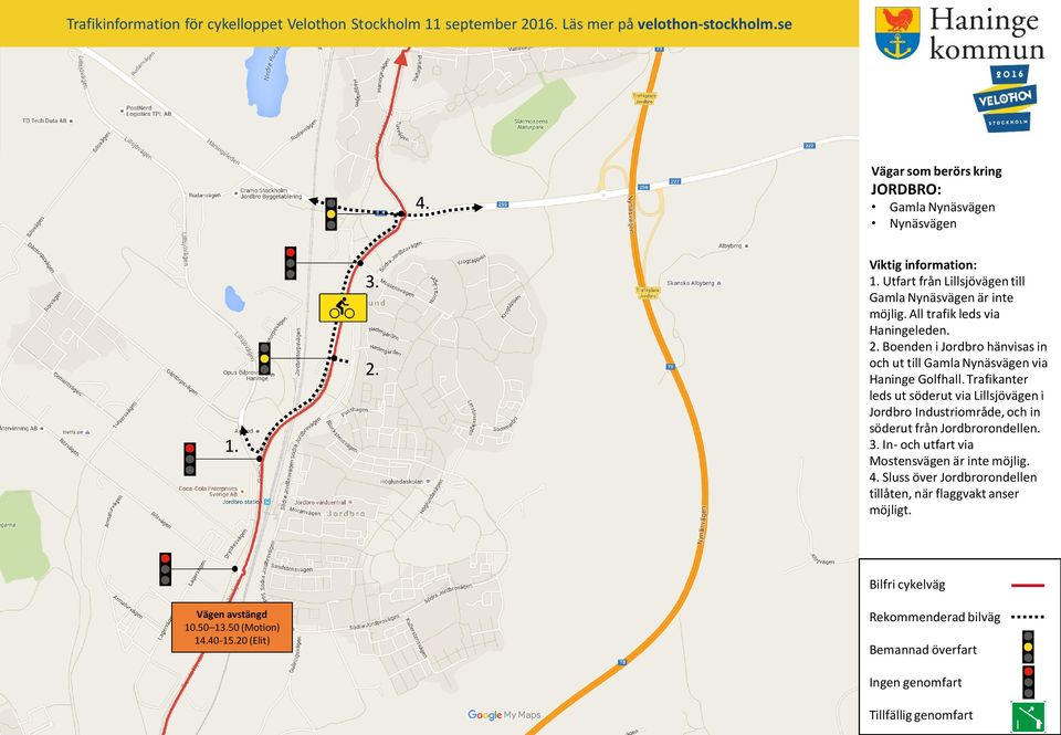 Trafikanter leds ut söderut via Lillsjövägen i Jordbro Industriområde, och in söderut från Jordbrorondellen.