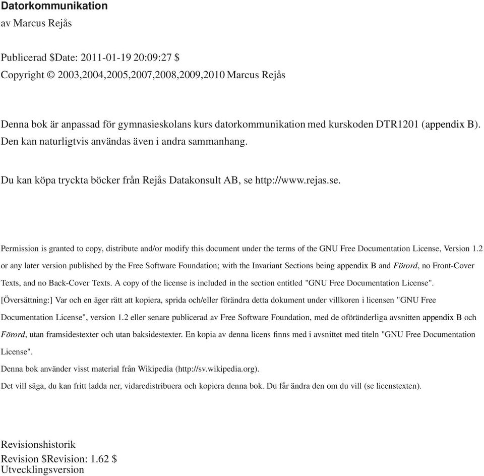 http://www.rejas.se. Permission is granted to copy, distribute and/or modify this document under the terms of the GNU Free Documentation License, Version 1.