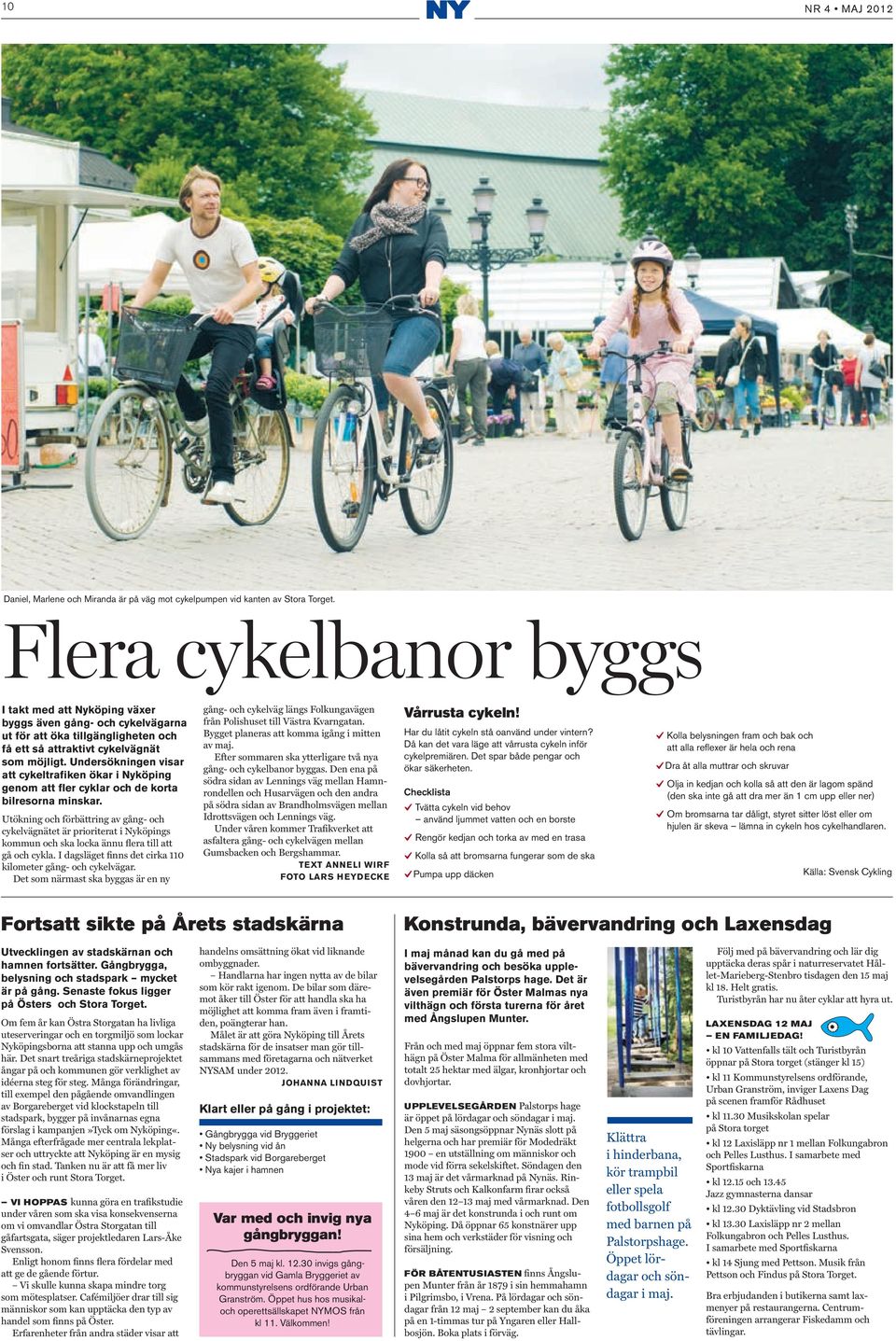 Utökning och förbättring av gång- och cykelvägnätet är prioriterat i Nyköpings kommun och ska locka ännu flera till att gå och cykla. I dagsläget finns det cirka 110 kilometer gång- och cykelvägar.