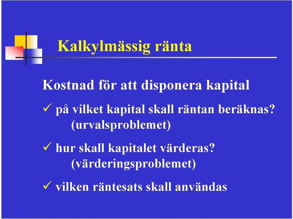 (urvalsproblemet) hur skall kapitalet värderas?