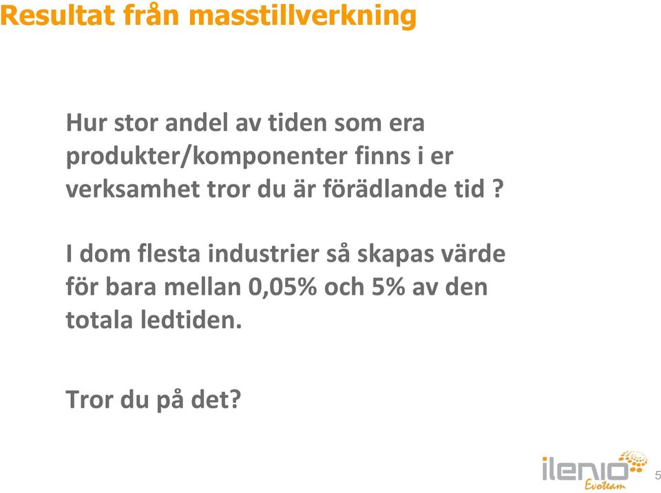 förädlande tid?