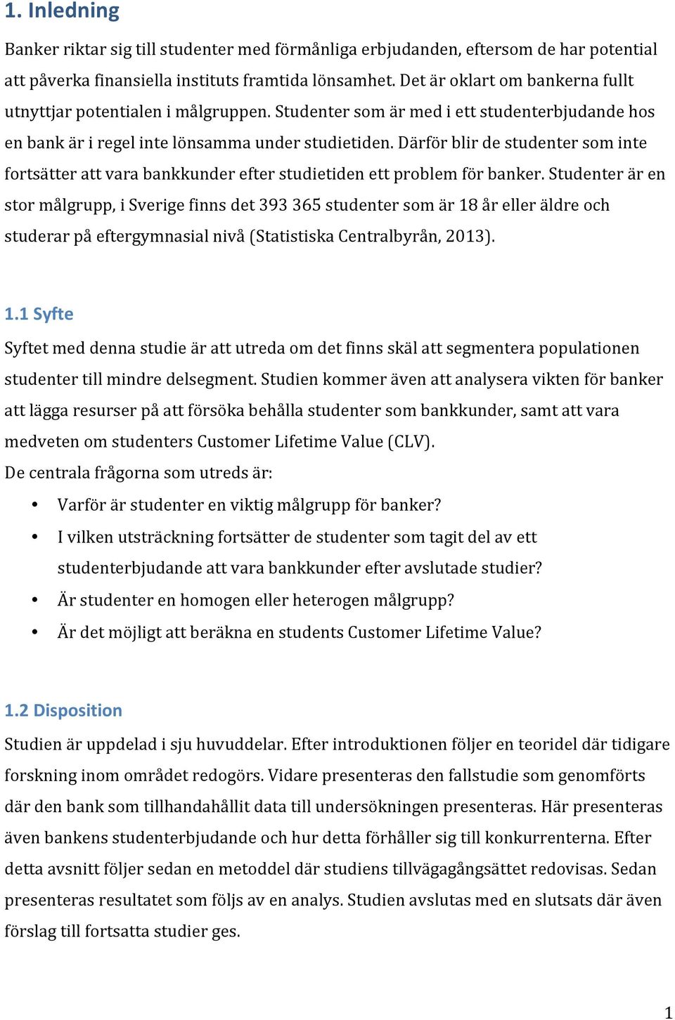 Därför blir de studenter som inte fortsätter att vara bankkunder efter studietiden ett problem för banker.