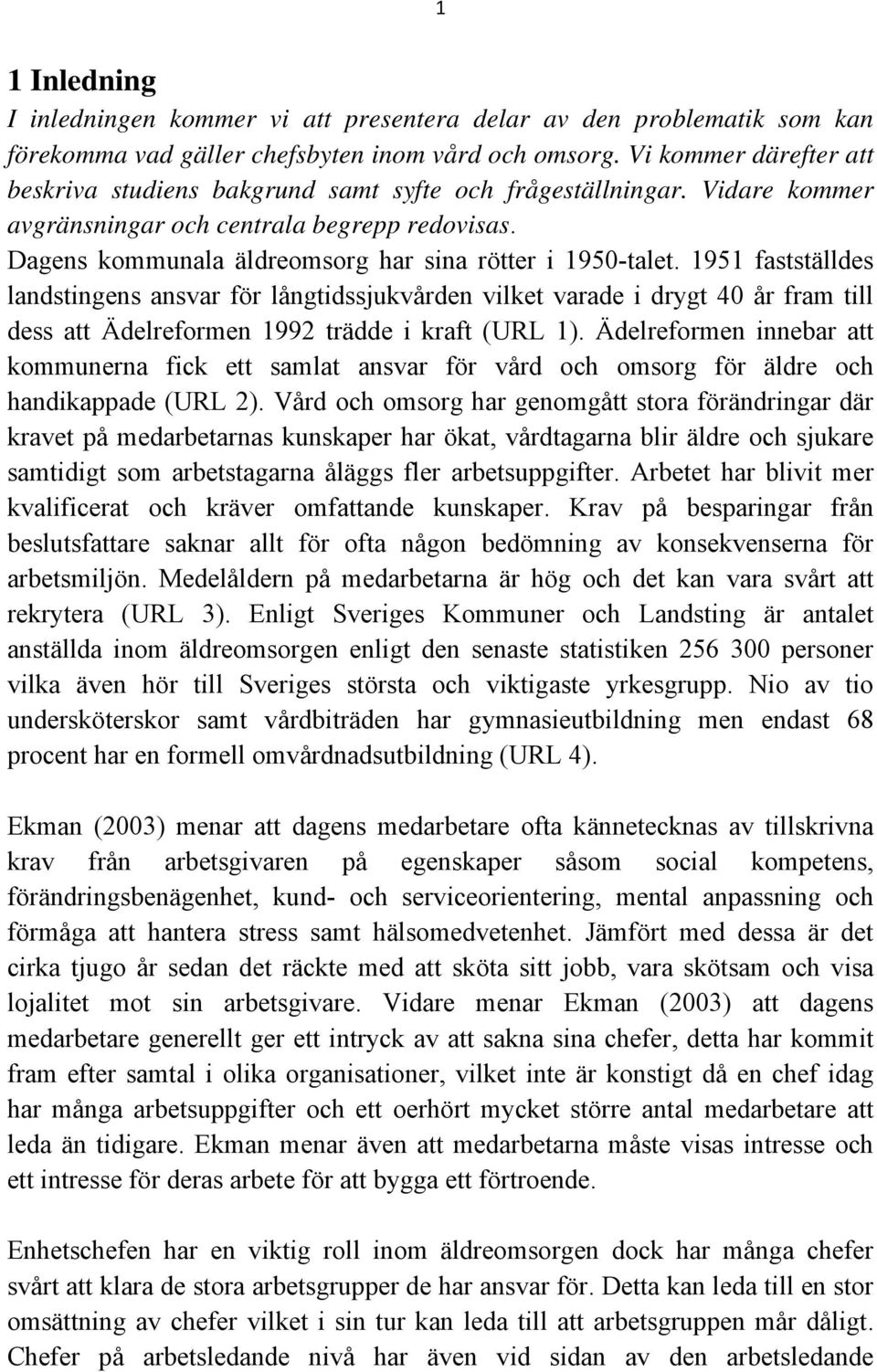 Dagens kommunala äldreomsorg har sina rötter i 1950-talet.