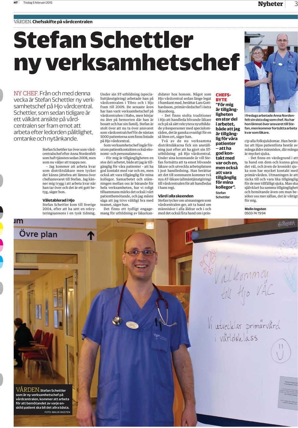 Stefan Schettler tar över som vårdcentralschef efter Anna Nordenfelt som haft tjänsten sedan 2008, men som nu väljer att trappa ner.