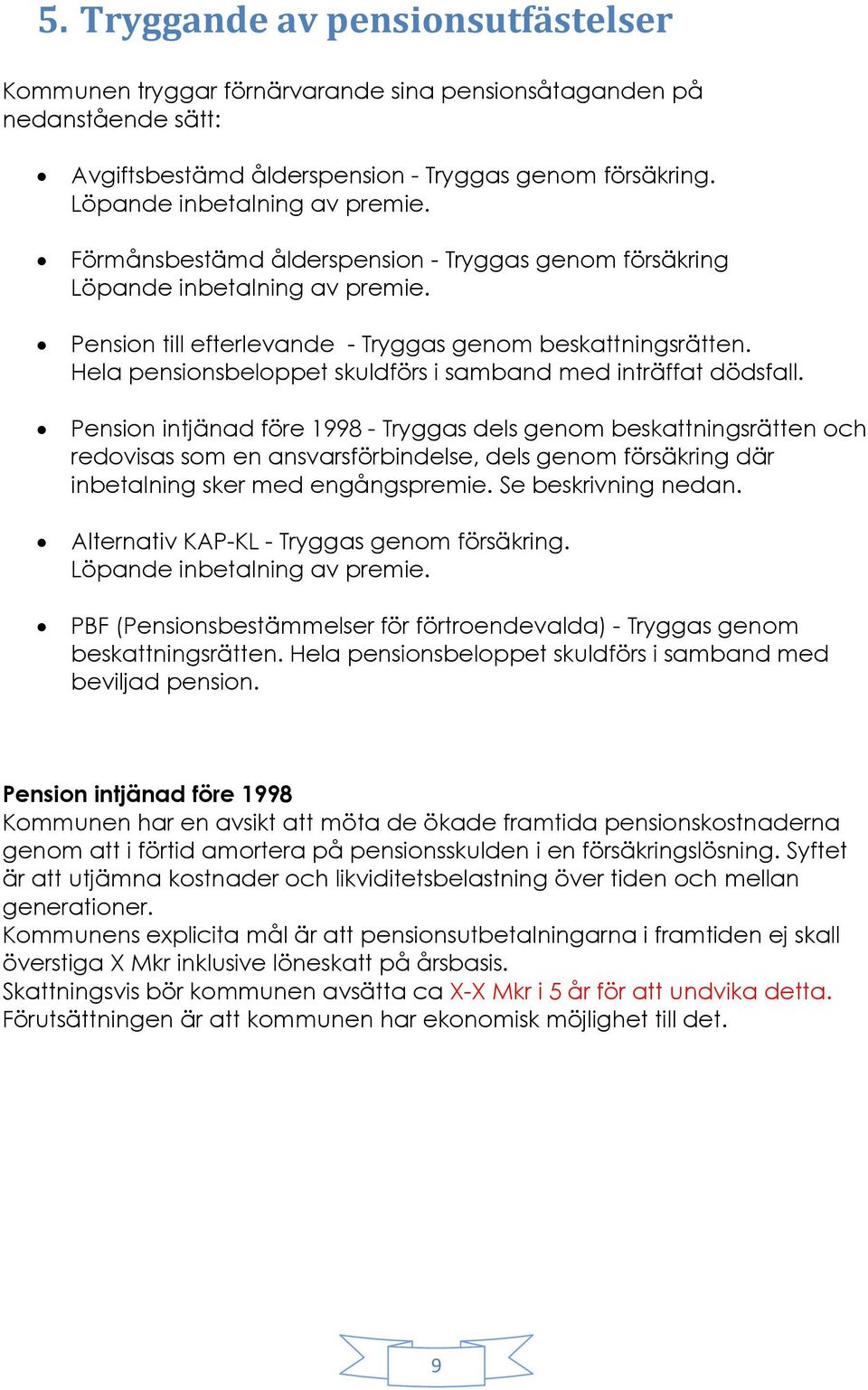 Hela pensionsbeloppet skuldförs i samband med inträffat dödsfall.