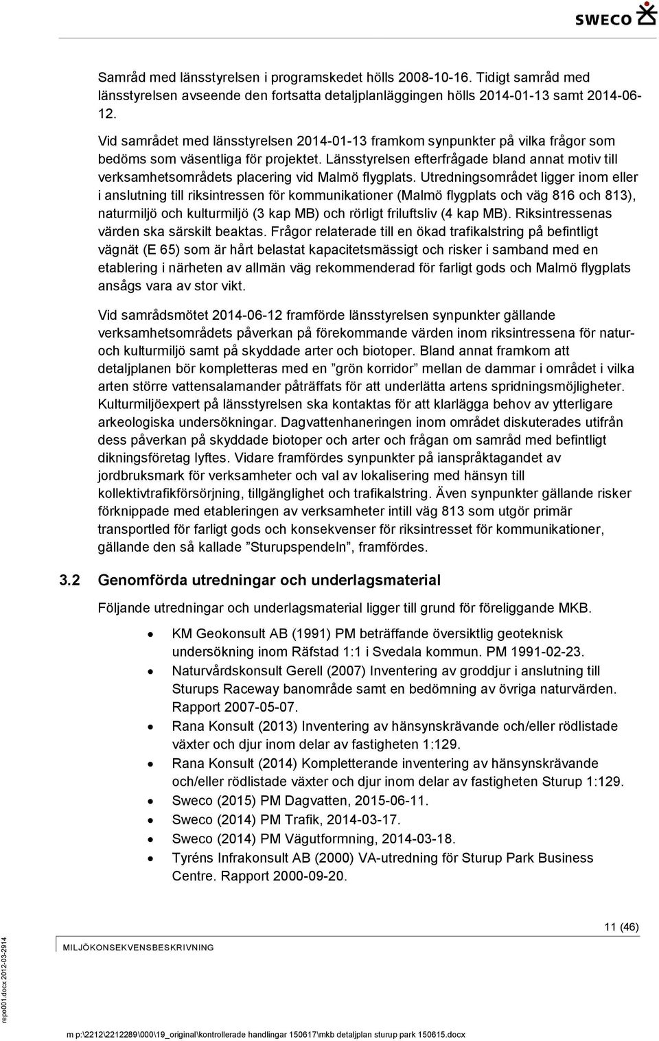 Länsstyrelsen efterfrågade bland annat motiv till verksamhetsområdets placering vid Malmö flygplats.