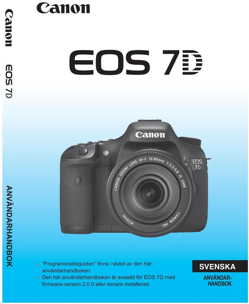 Den här användarhandboken är avsedd för EOS 7D med