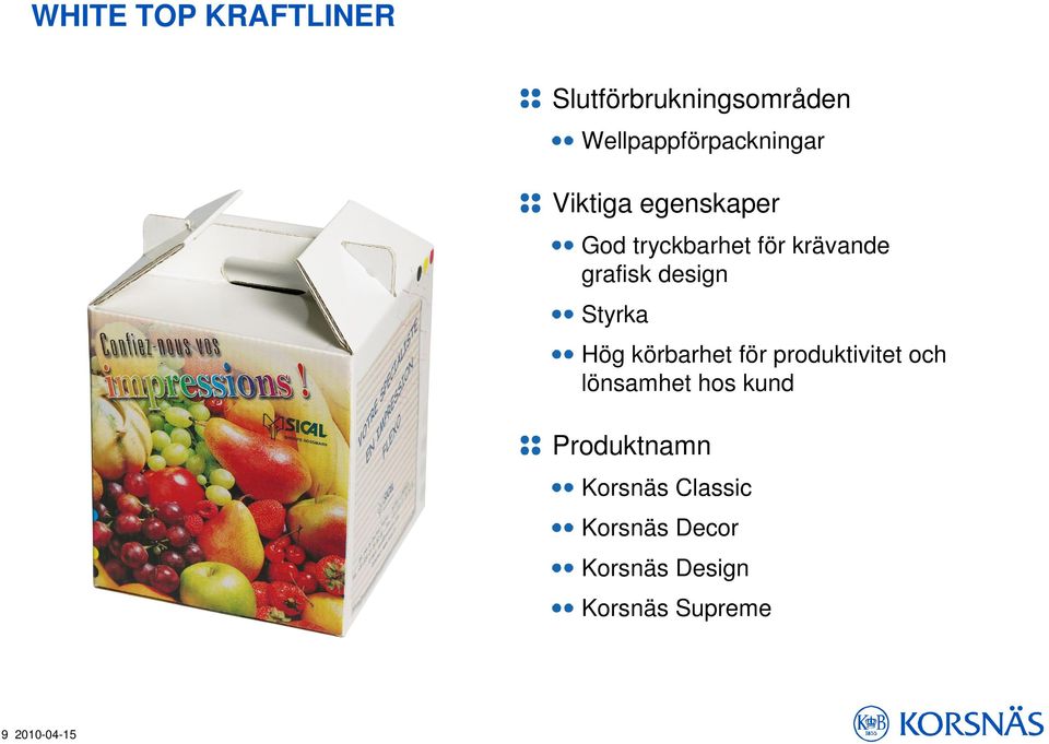 Hög körbarhet för produktivitet och lönsamhet hos kund Produktnamn