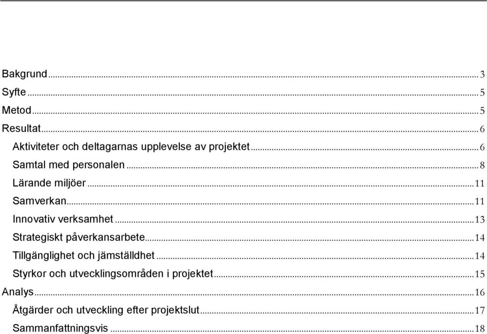 .. 13 Strategiskt påverkansarbete... 14 Tillgänglighet och jämställdhet.