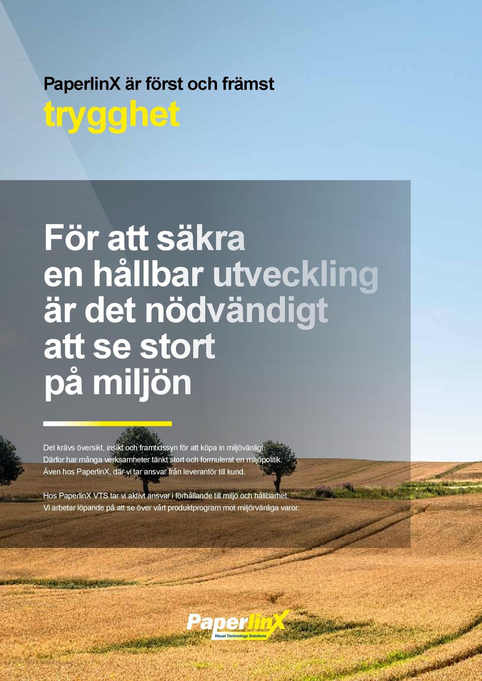 Därfor har många verksamheter tänkt stort och formulerat en miljöpolitik.