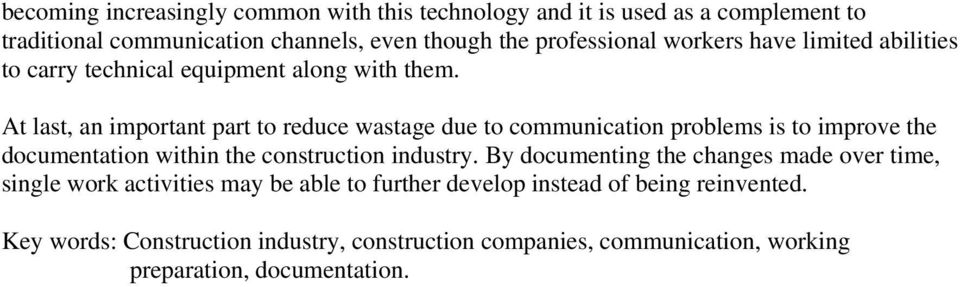 At last, an important part to reduce wastage due to communication problems is to improve the documentation within the construction industry.