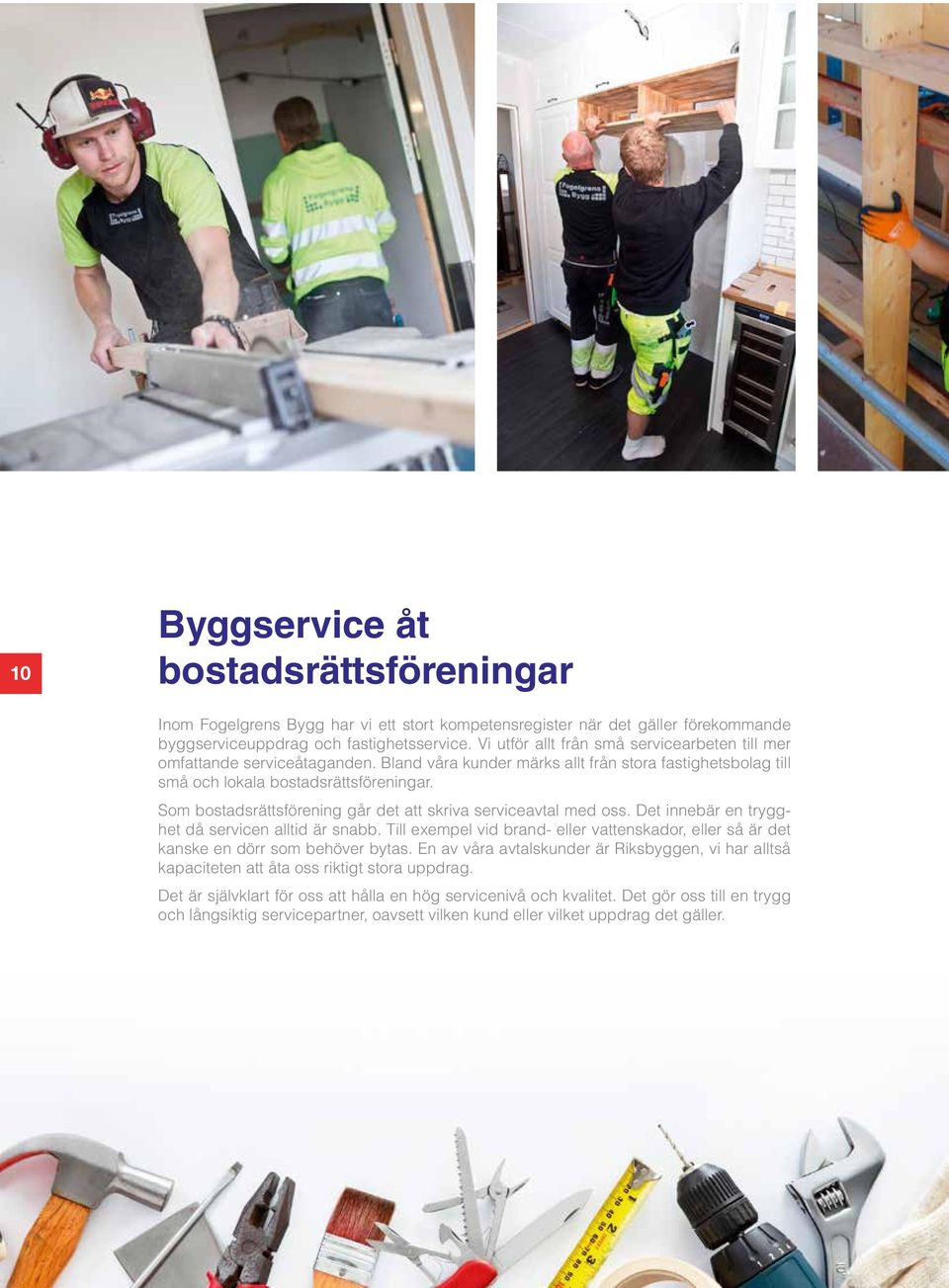 Som bostadsrättsförening går det att skriva serviceavtal med oss. Det innebär en trygghet då servicen alltid är snabb.