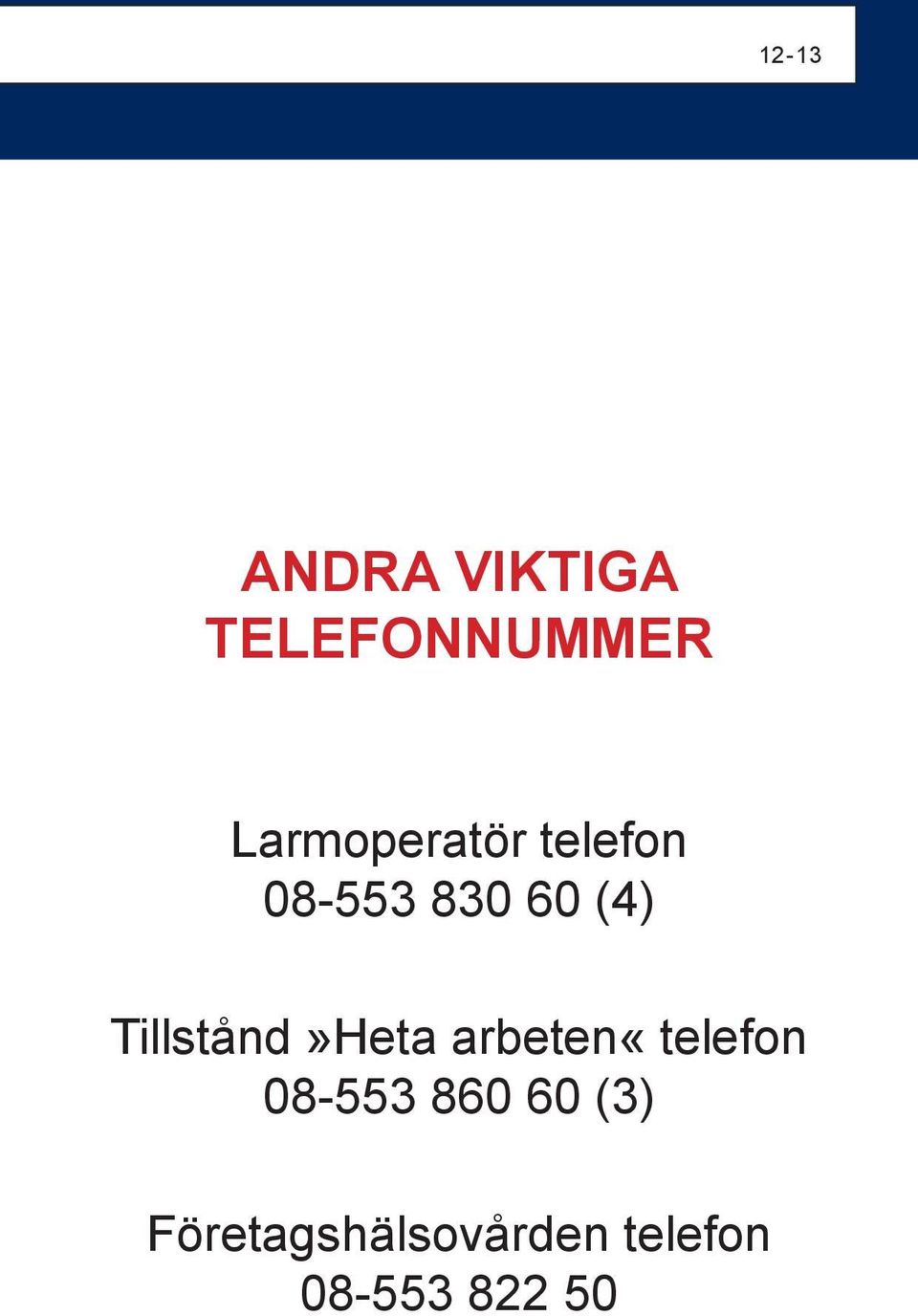 Tillstånd»Heta arbeten«telefon 08-553 860