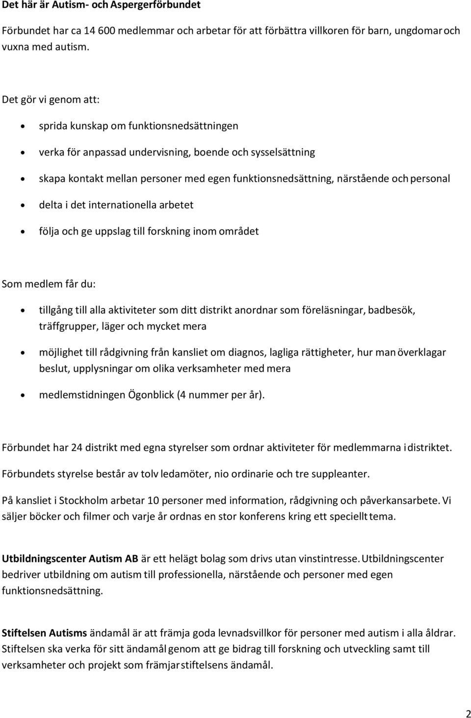 personal delta i det internationella arbetet följa och ge uppslag till forskning inom området Som medlem får du: tillgång till alla aktiviteter som ditt distrikt anordnar som föreläsningar, badbesök,