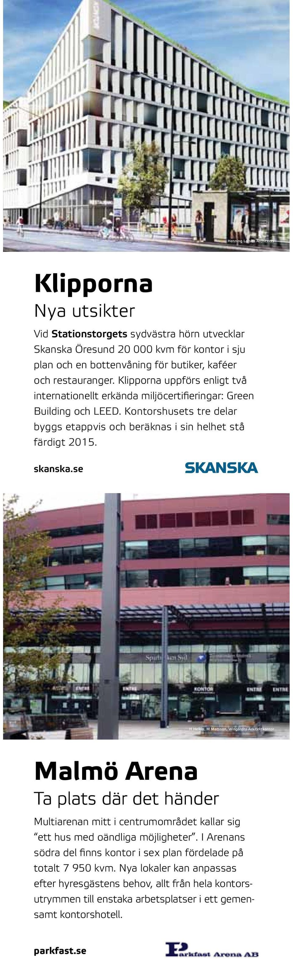 Kontorshusets tre delar byggs etappvis och beräknas i sin helhet stå färdigt 2015. skanska.