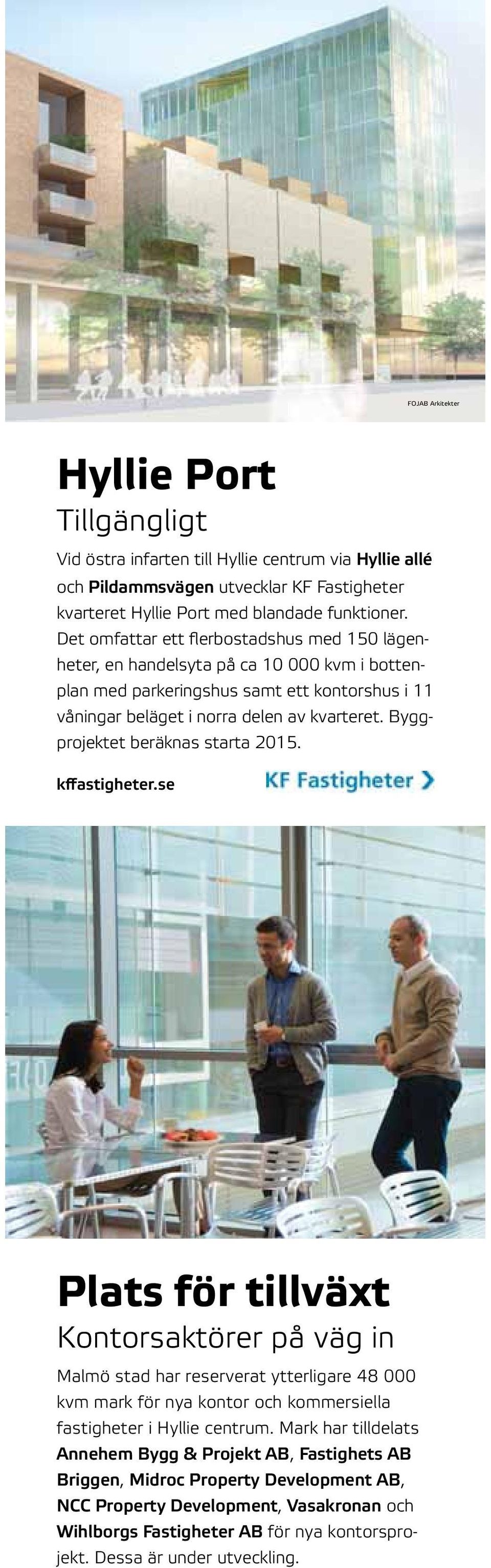 Byggprojektet beräknas starta 2015. kffastigheter.