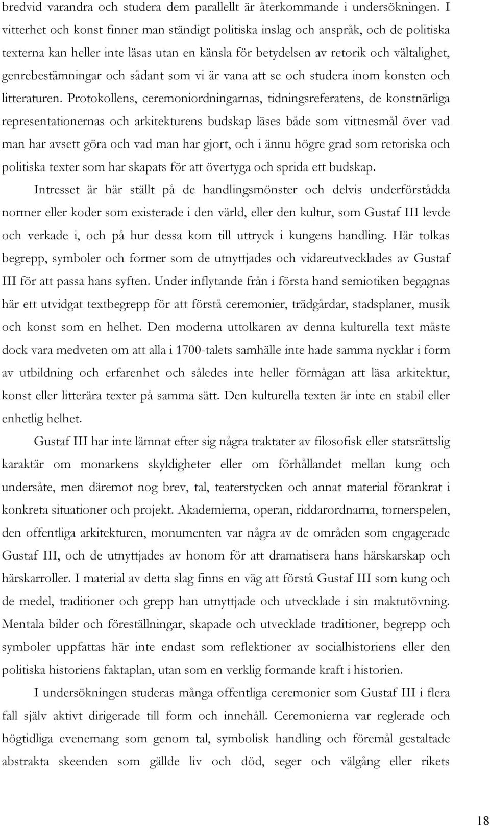 sådant som vi är vana att se och studera inom konsten och litteraturen.