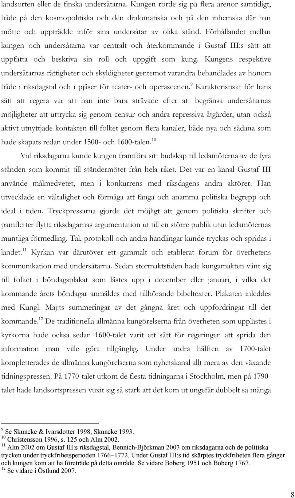 Förhållandet mellan kungen och undersåtarna var centralt och återkommande i Gustaf III:s sätt att uppfatta och beskriva sin roll och uppgift som kung.