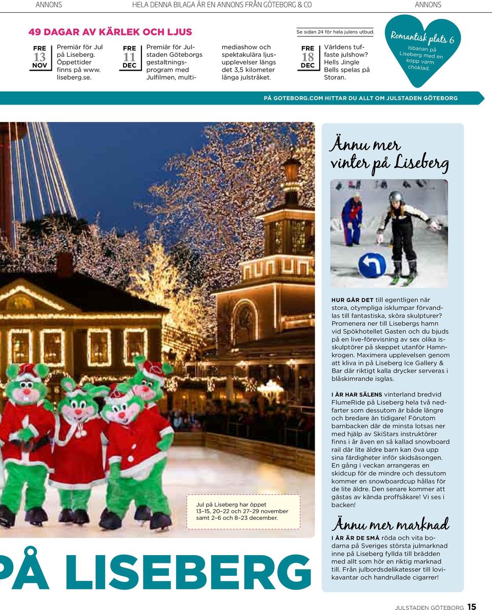 FRE 18 Världens tuffaste julshow? Hells Jingle Bells spelas på Storan. Isbanan på Liseberg med en kopp varm choklad. PÅ goteborg.