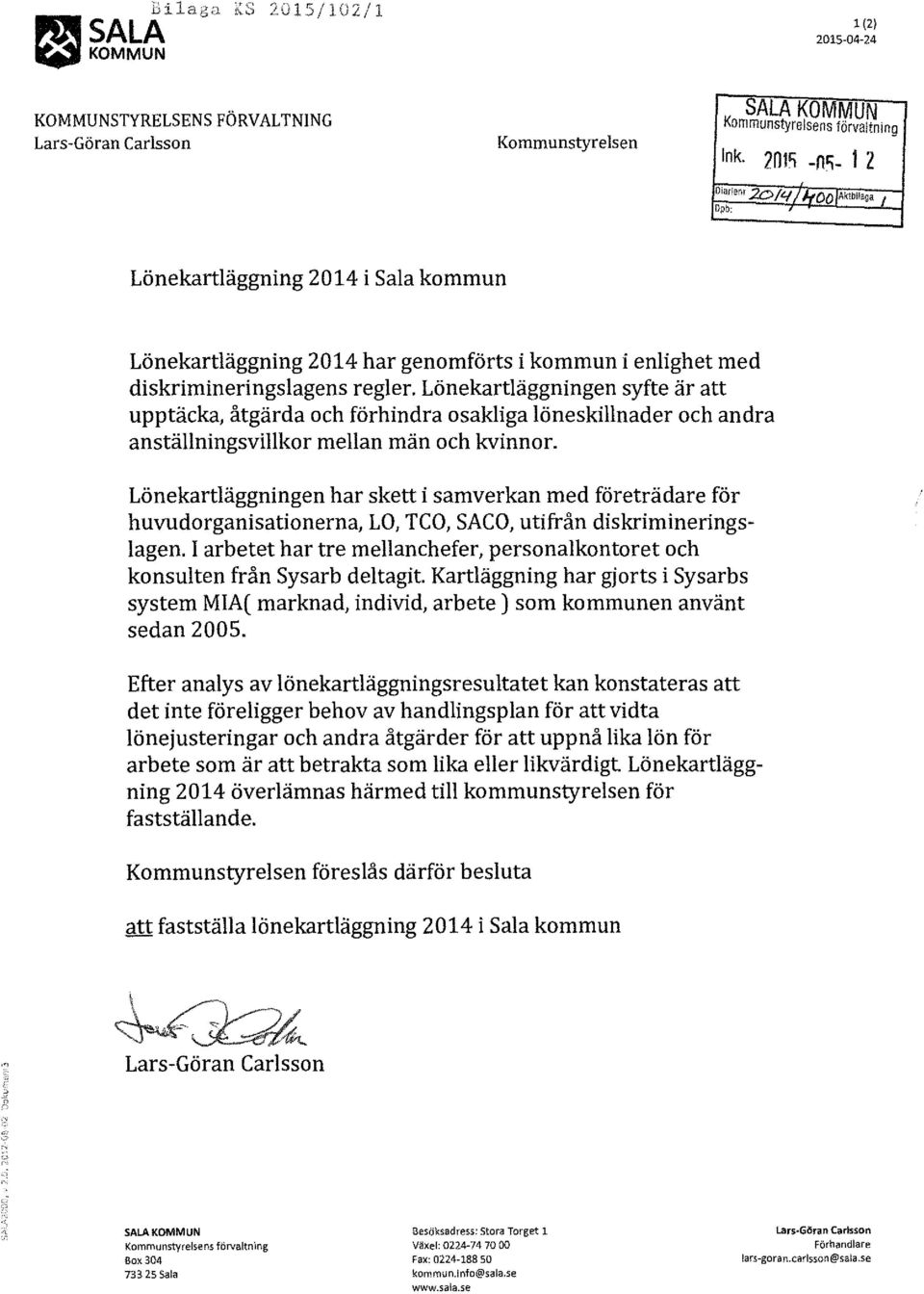 Lönekartläggningen syfte är att upptäcka, åtgärda och förhindra osakliga löneskillnader och andra anställningsvillkor mellan män och kvinnor.