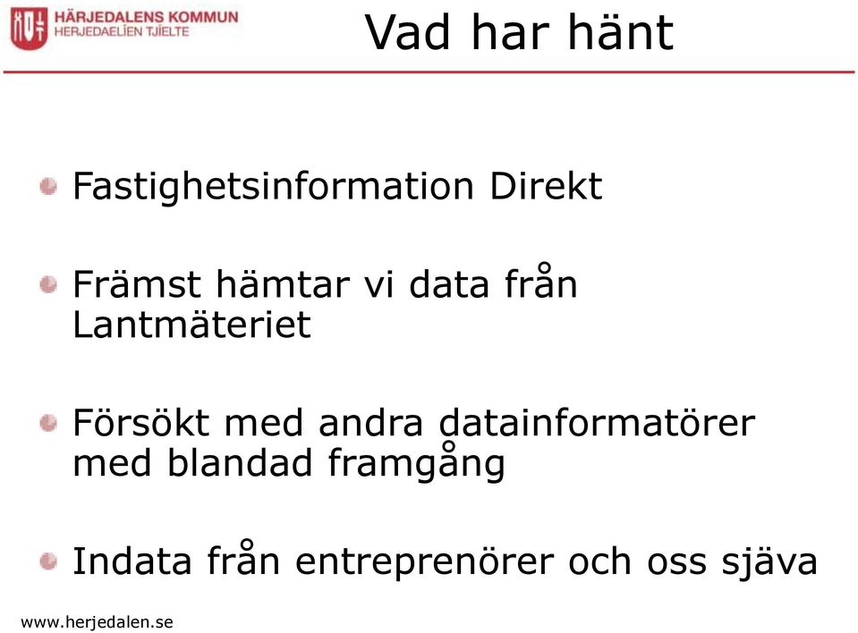 Försökt med andra datainformatörer med