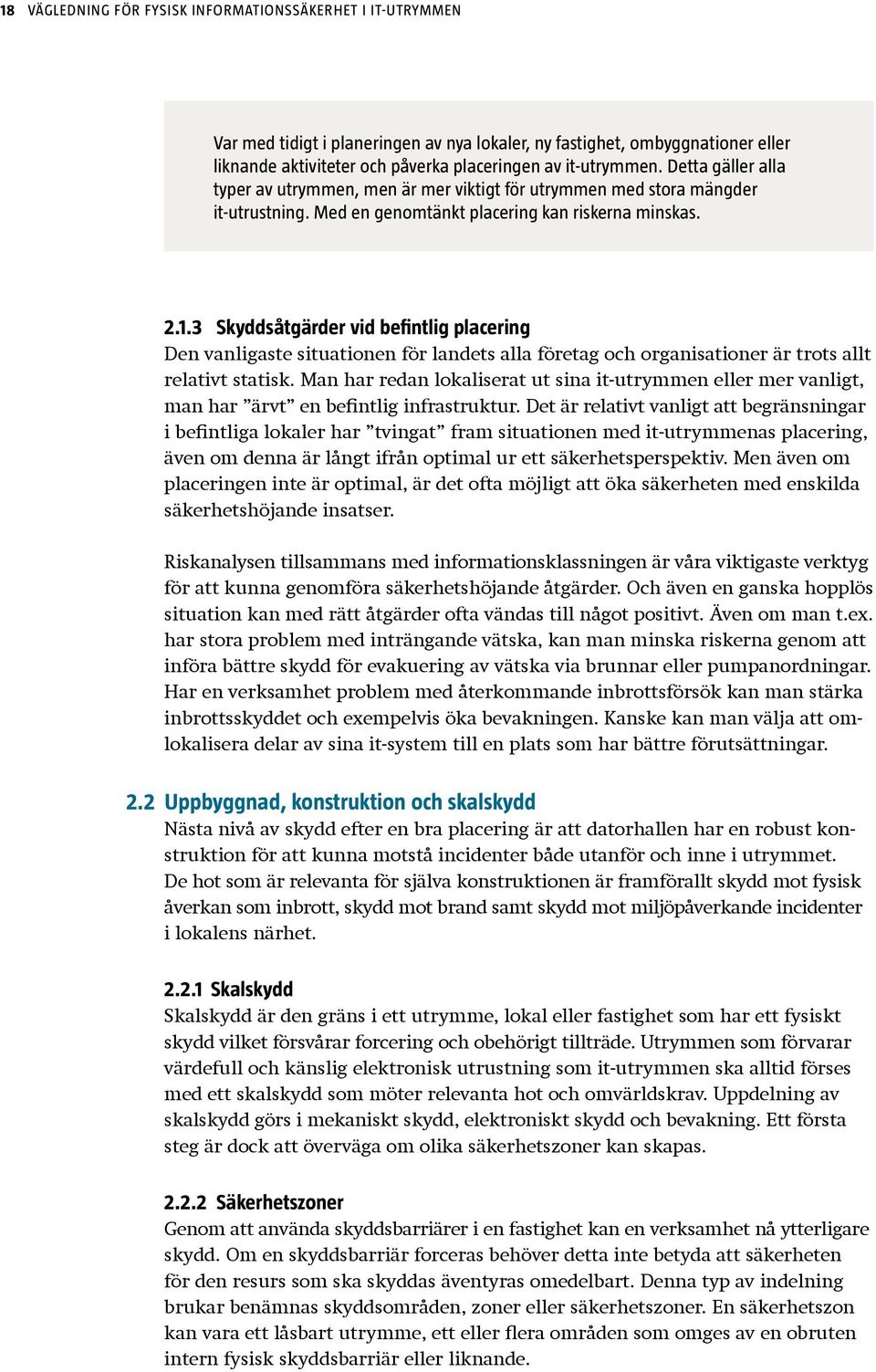 3 Skyddsåtgärder vid befintlig placering Den vanligaste situationen för landets alla företag och organisationer är trots allt relativt statisk.