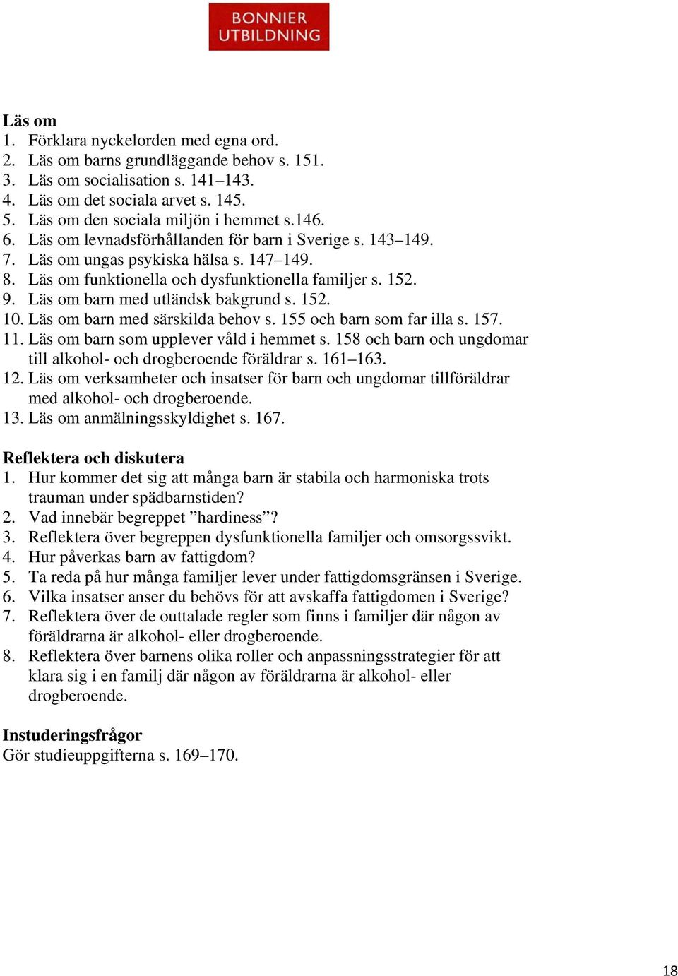 152. 9. Läs om barn med utländsk bakgrund s. 152. 10. Läs om barn med särskilda behov s. 155 och barn som far illa s. 157. 11. Läs om barn som upplever våld i hemmet s.