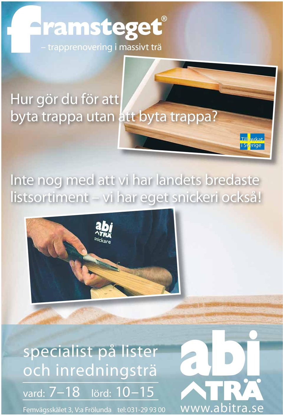 listsortiment vi har eget snickeri också!