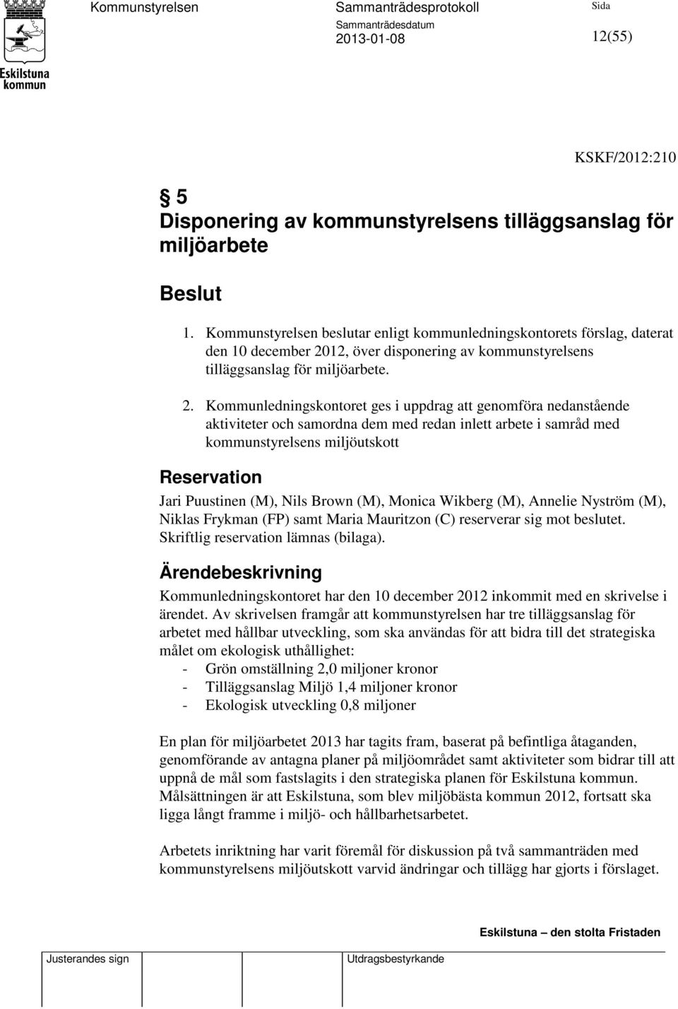 12, över disponering av kommunstyrelsens tilläggsanslag för miljöarbete. 2.