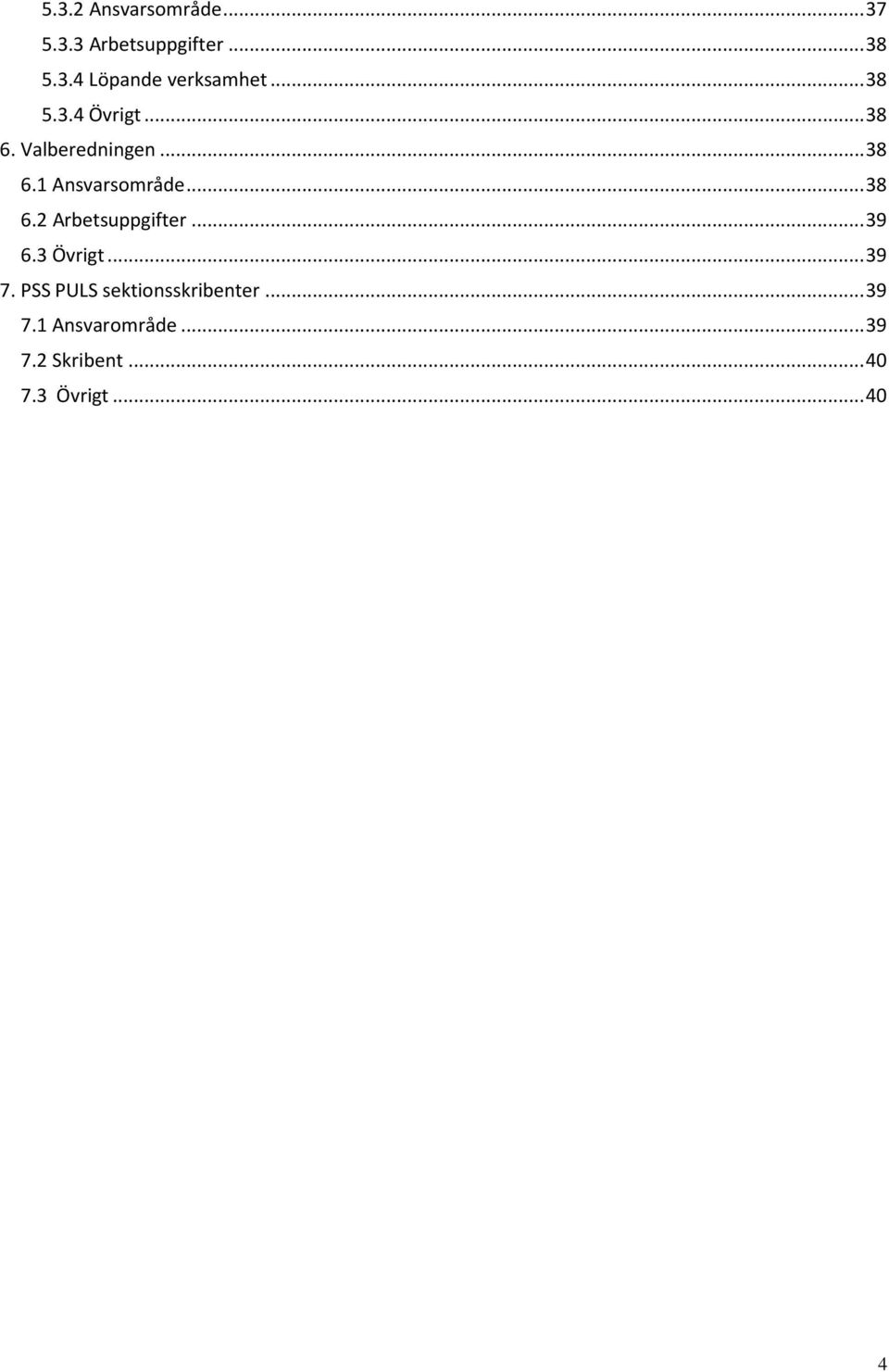 .. 39 6.3 Övrigt... 39 7. PSS PULS sektionsskribenter... 39 7.1 Ansvarområde.