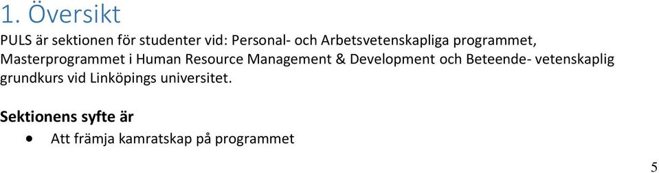 Management & Development och Beteende- vetenskaplig grundkurs vid