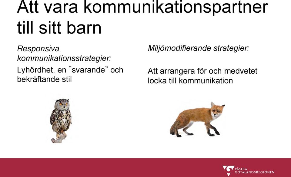 svarande och bekräftande stil Miljömodifierande