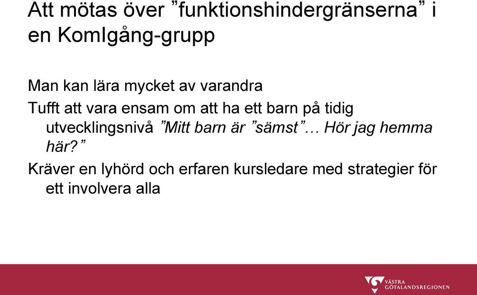 tidig utvecklingsnivå Mitt barn är sämst Hör jag hemma här?