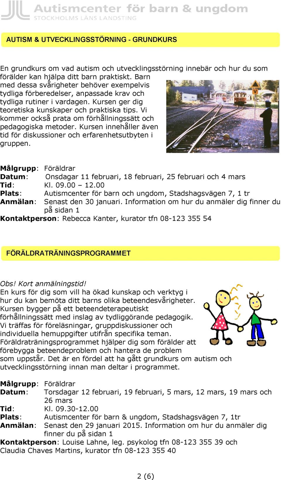 Vi kommer också prata om förhållningssätt och pedagogiska metoder. Kursen innehåller även tid för diskussioner och erfarenhetsutbyten i gruppen.