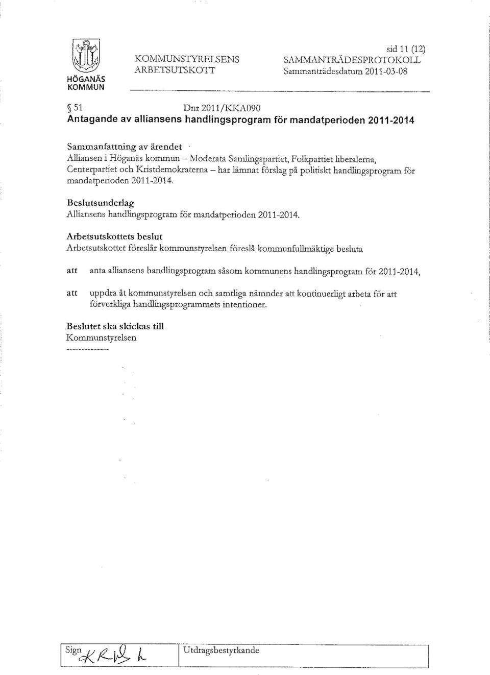 Samlingspartiet, Folkpartiet liberalerna, Centerpartiet och Kristdemokraterna - har lämnat förslag på politiskt handlingsprogram för mandatperioden 2011-2014.