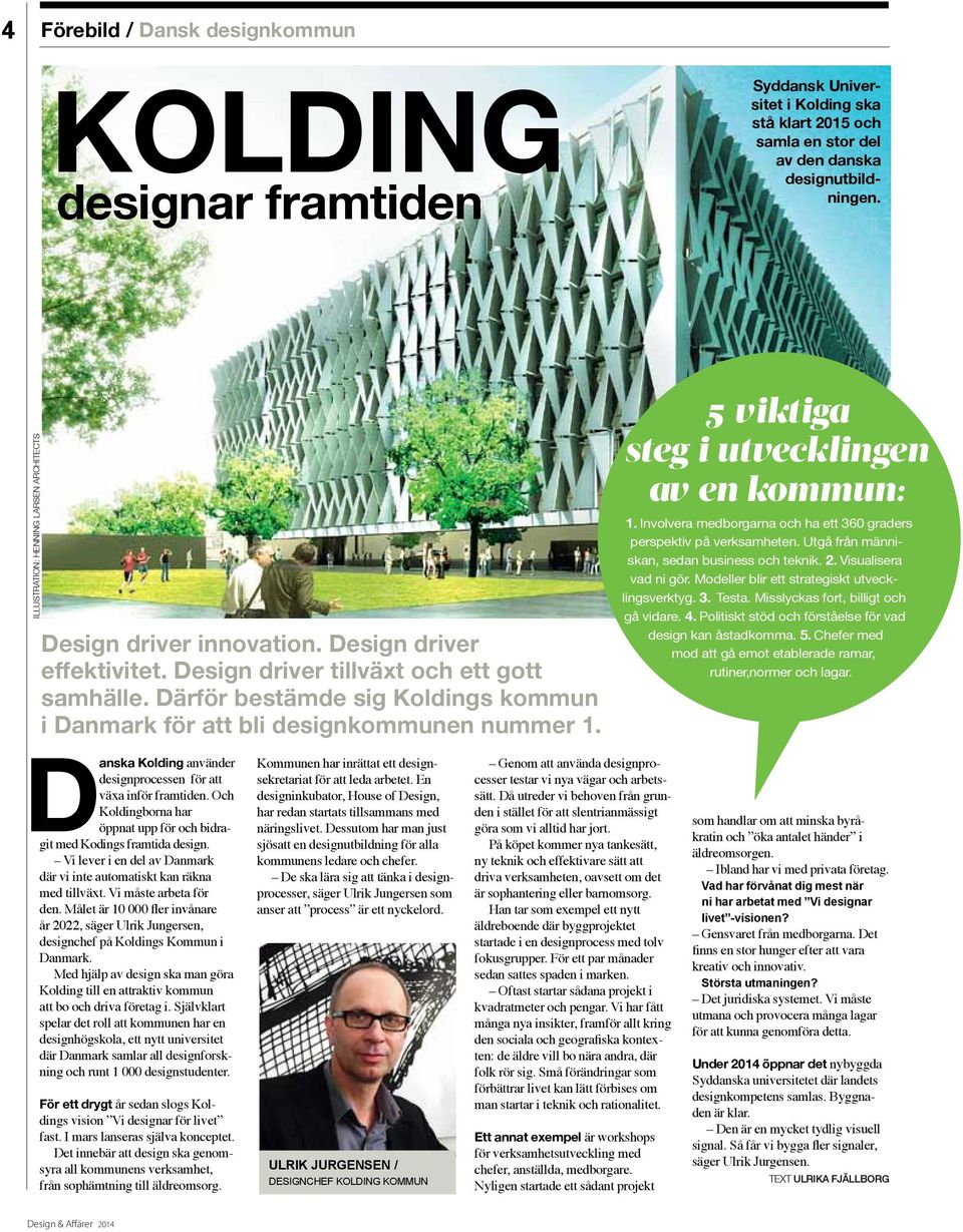 Därför bestämde sig Koldings kommun i Danmark för att bli designkommunen nummer 1. 5 viktiga steg i utvecklingen av en kommun: 1.