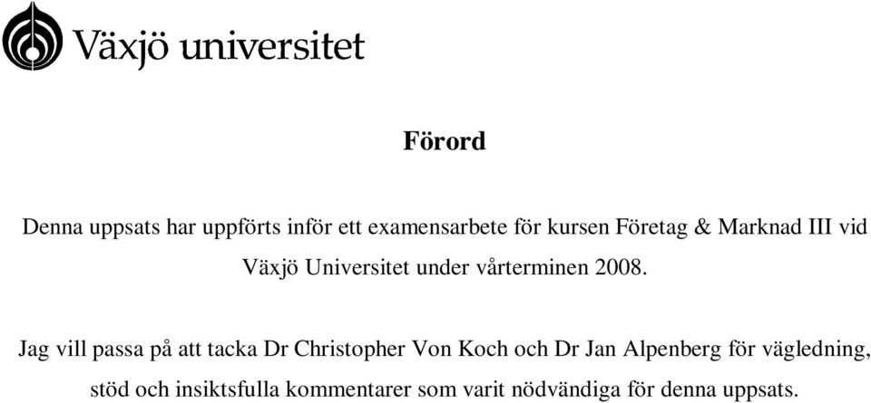 Jag vill passa på att tacka Dr Christopher Von Koch och Dr Jan Alpenberg