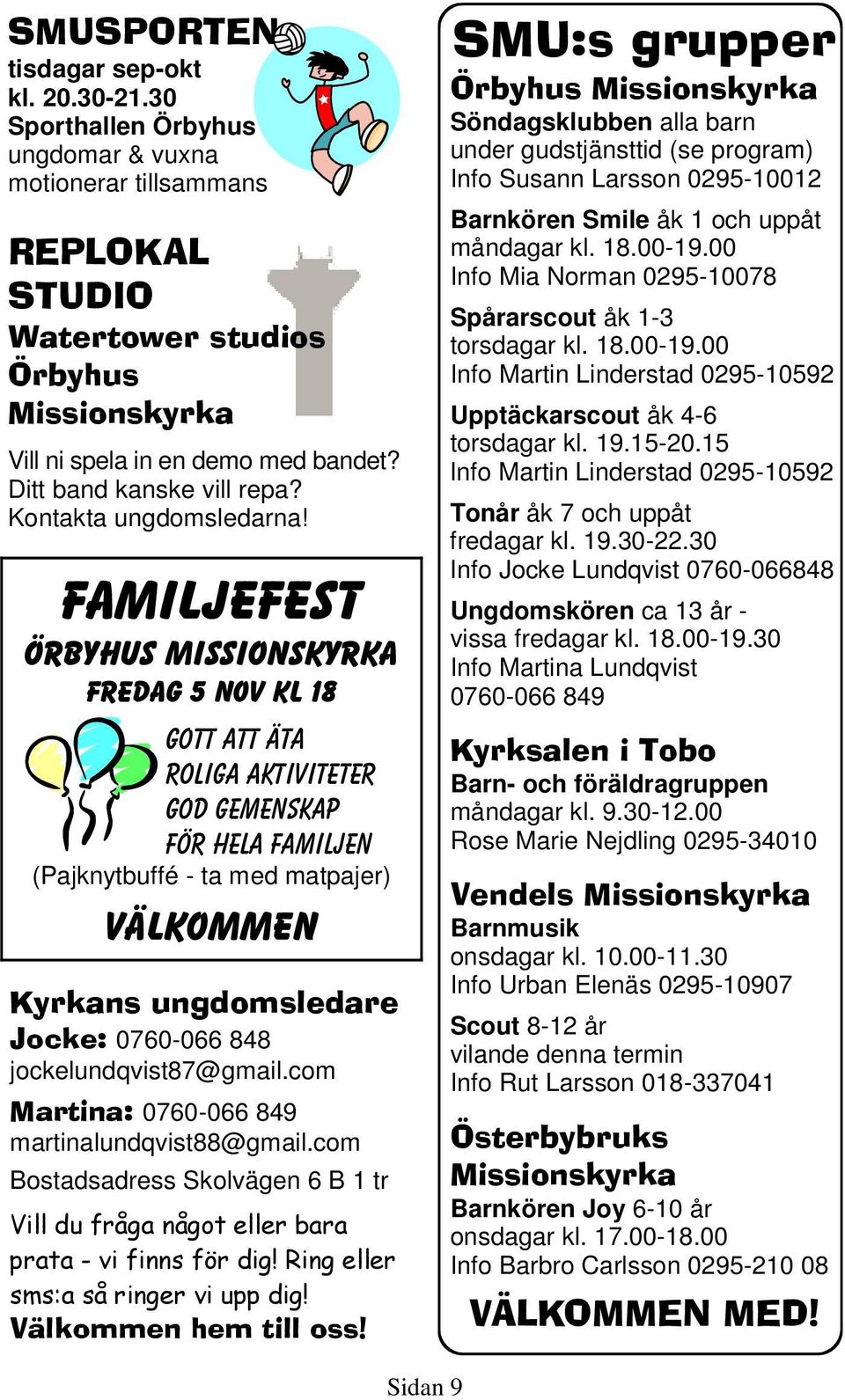 familjefest örbyhus missionskyrka fredag 5 nov kl 18 gott att äta roliga aktiviteter god gemenskap för hela familjen (Pajknytbuffé - ta med matpajer) välkommen Kyrkans ungdomsledare Jocke: 0760-066