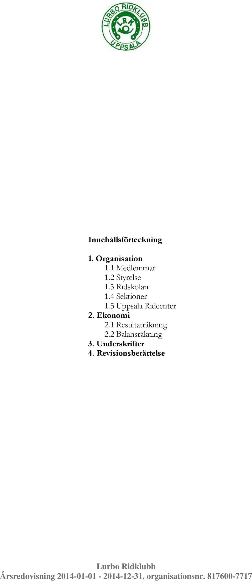 4 Sektioner 1.5 Uppsala Ridcenter 2. Ekonomi 2.