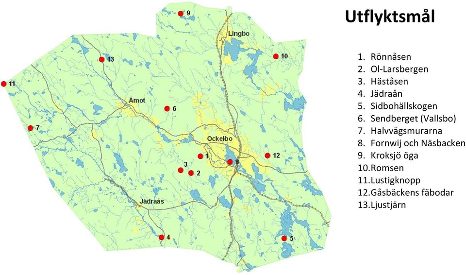 Halvvägsmurarna 8. Fornwij och Näsbacken 9.