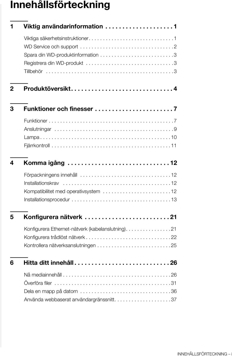 ...................... 7 Funktioner............................................ 7 Anslutningar.......................................... 9 Lampa.............................................. 10 Fjärrkontroll.