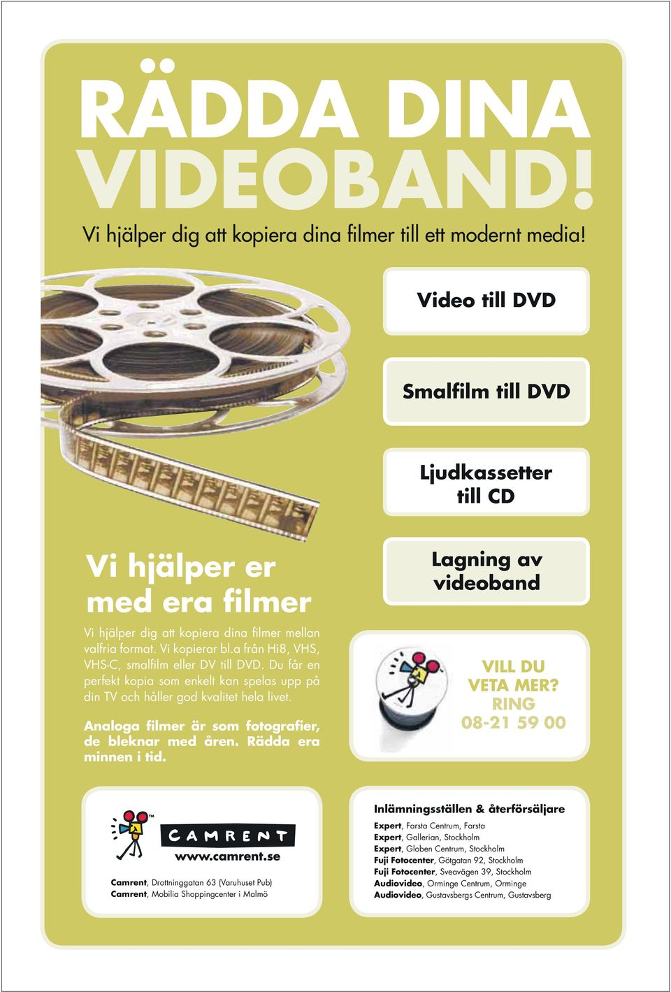 a från Hi8, VHS, VHS-C, smalfilm eller DV till DVD. Du får en perfekt kopia som enkelt kan spelas upp på din TV och håller god kvalitet hela livet.