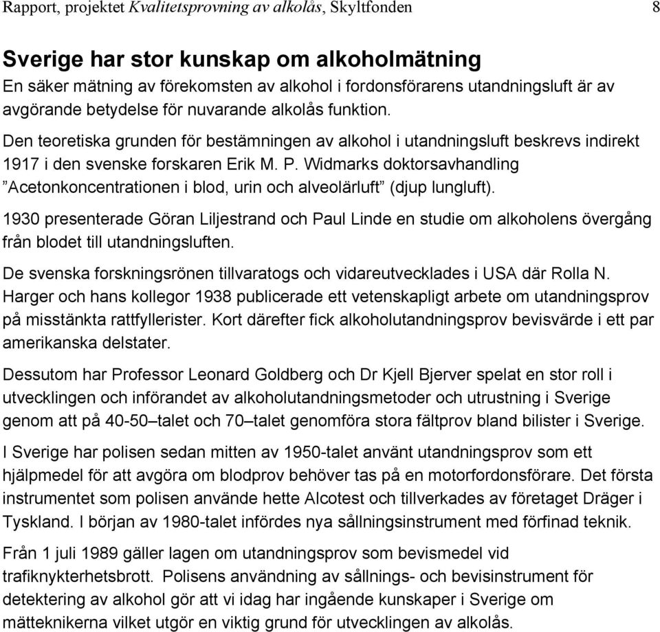 Widmarks doktorsavhandling Acetonkoncentrationen i blod, urin och alveolärluft (djup lungluft).