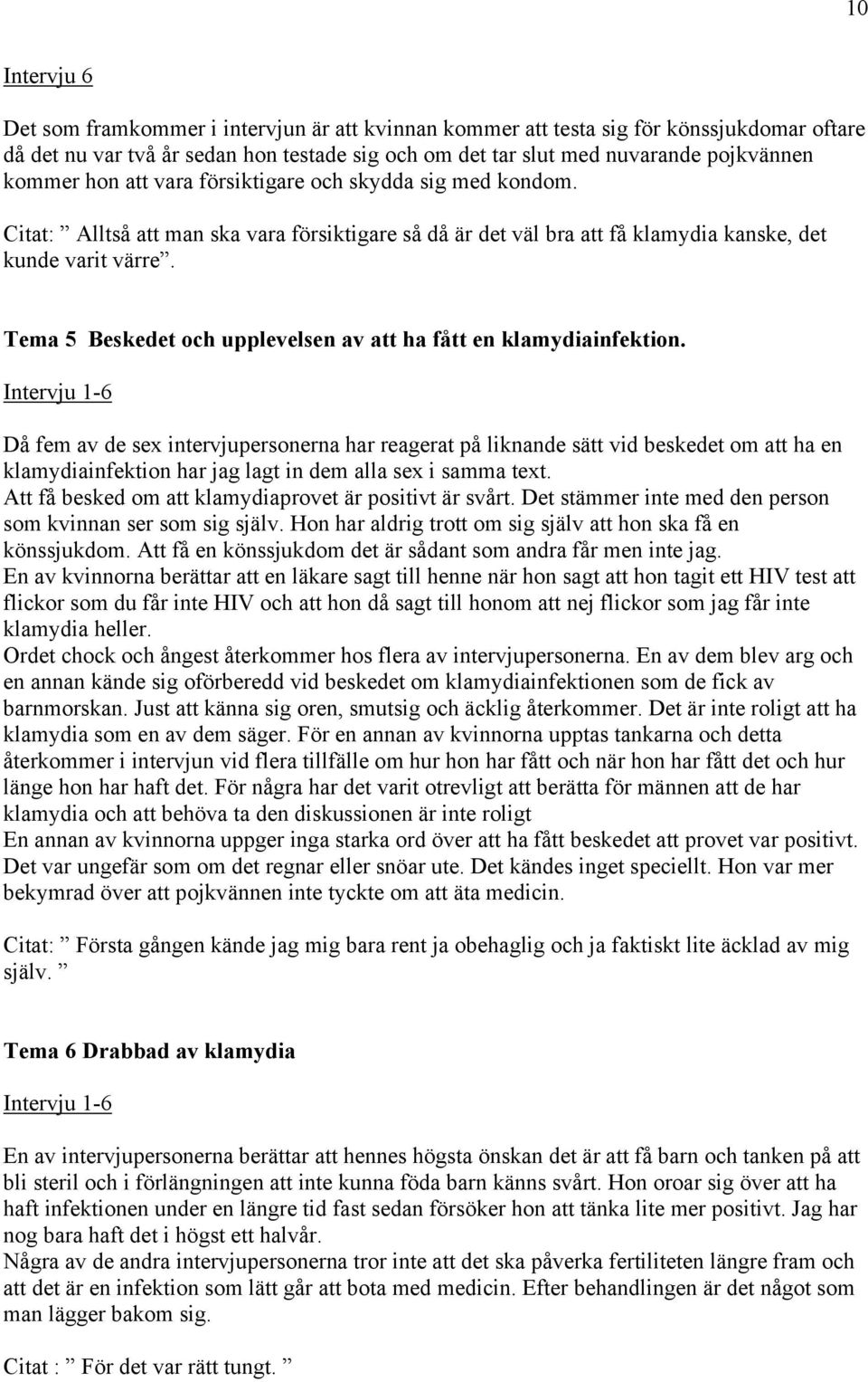 Tema 5 Beskedet och upplevelsen av att ha fått en klamydiainfektion.